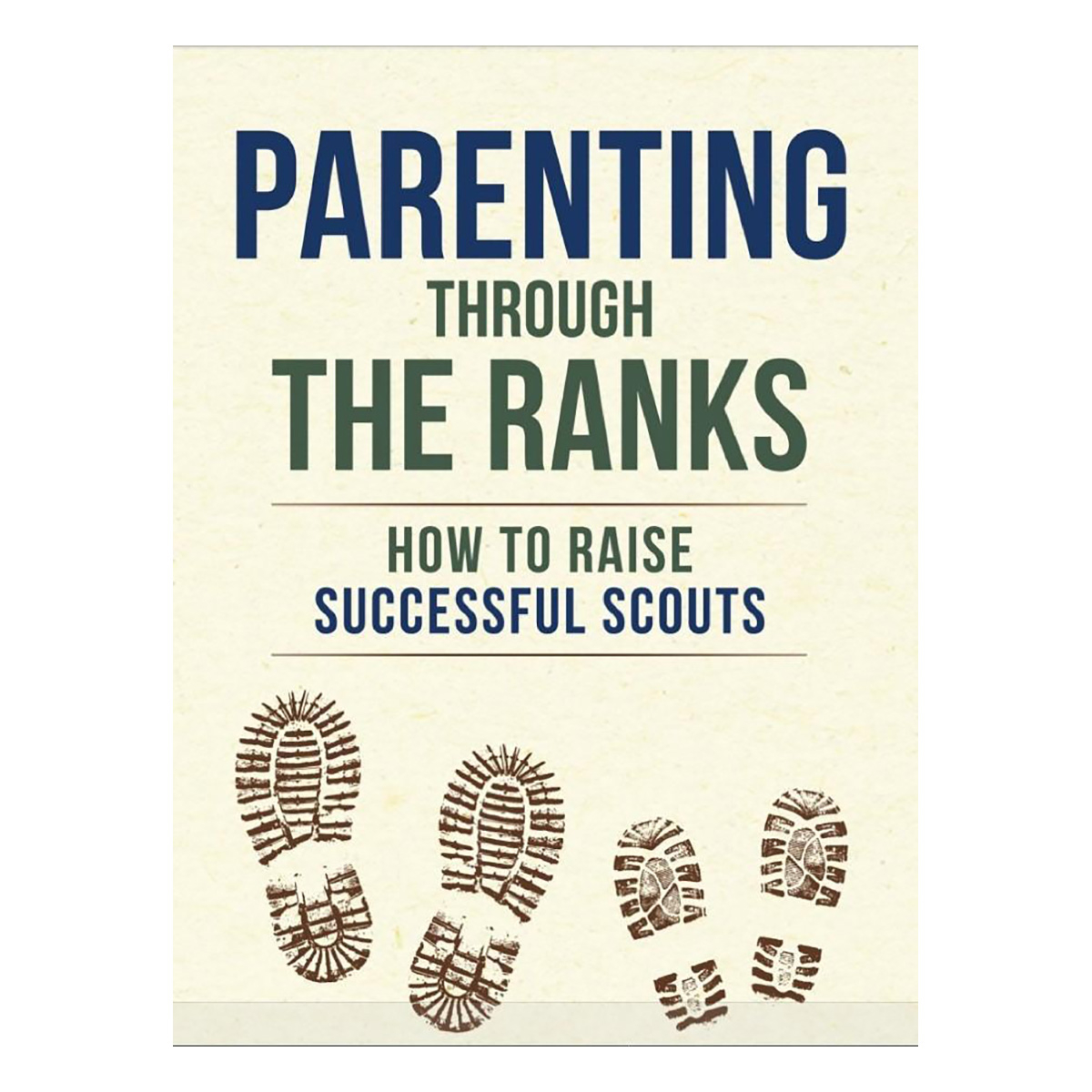 Parenting Through the Ranks - How to Raise Successful Scouts
